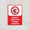 Gömülü Kablo Kazı Yapmak Yasaktır