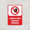 Görevliden Başkası Giremez