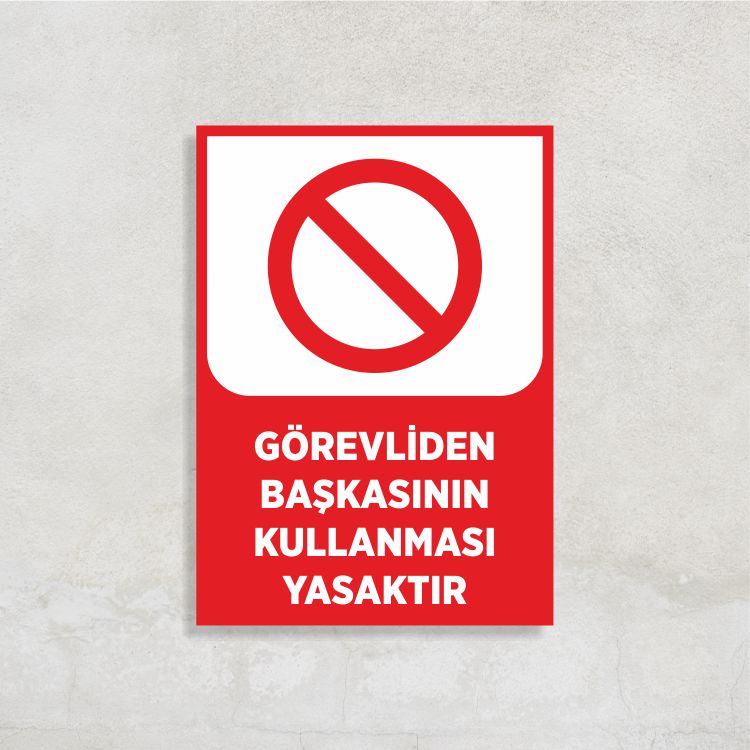 Görevliden Başkasının Kullanması Yasaktır