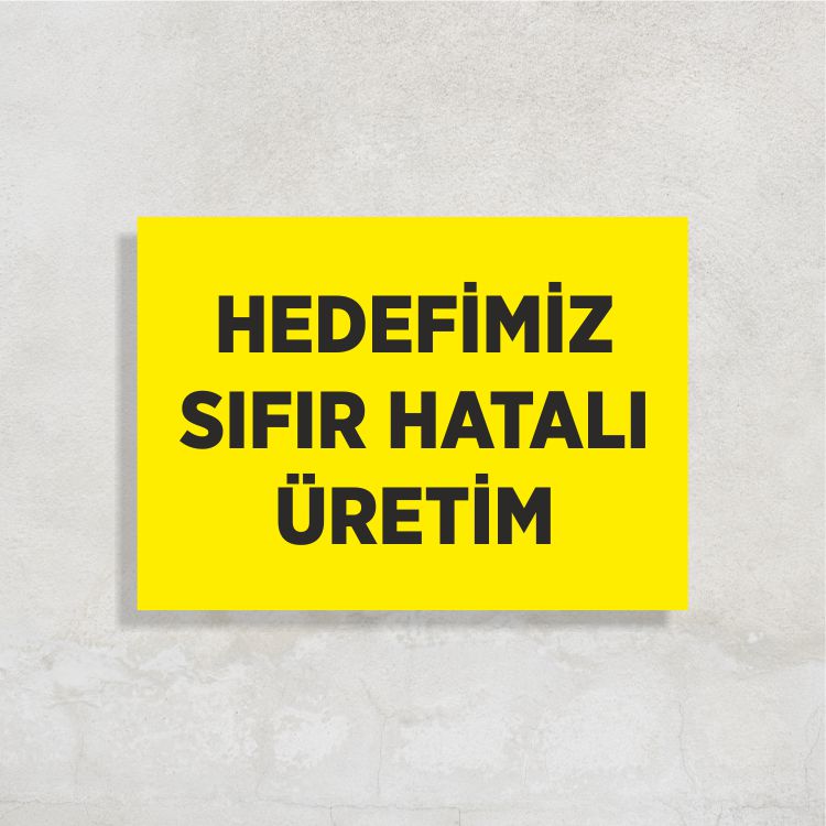 Hedefimiz Sıfır Hatalı Üretim