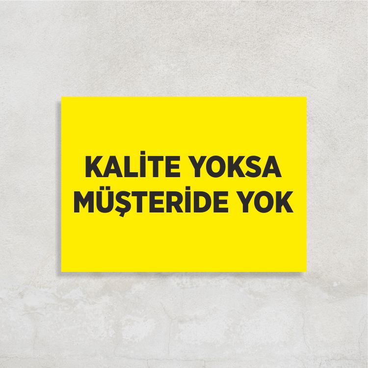 Kalite Yoksa Müşteride Yok