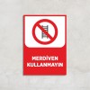 Merdiven Kullanmayın