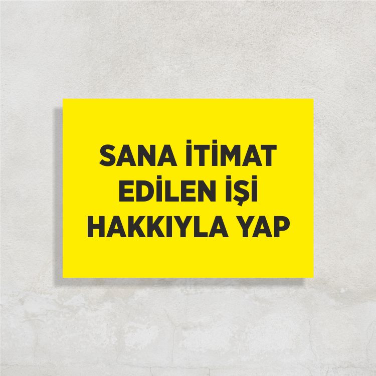Sana İtimat Edilen İşi Hakkıyla Yap