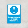 İşe Başlamadan Güvenlik Tedbirini Al