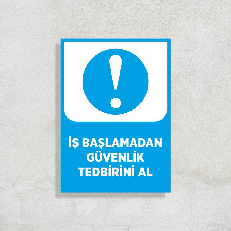 İşe Başlamadan Güvenlik Tedbirini Al
