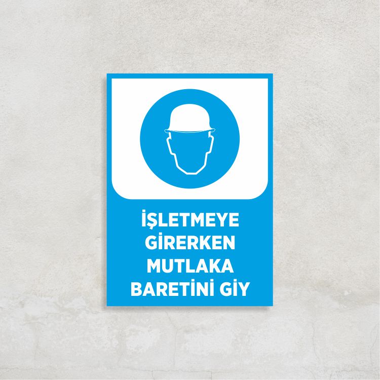 İşletmeye Girerken Mutlaka Baretini Giy
