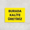 Burada Kalite Üretiriz Levha