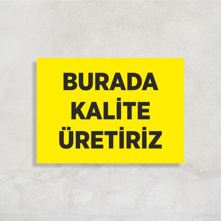 Burada Kalite Üretiriz Levha