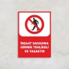 İnşaat Sahasına Girmek Tehlikeli ve Yasaktır